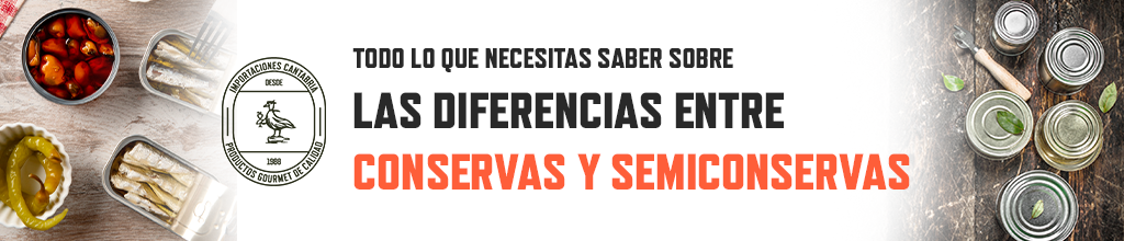 Diferencias Entre Conservas y Semiconservas: Todo lo que Debes Saber